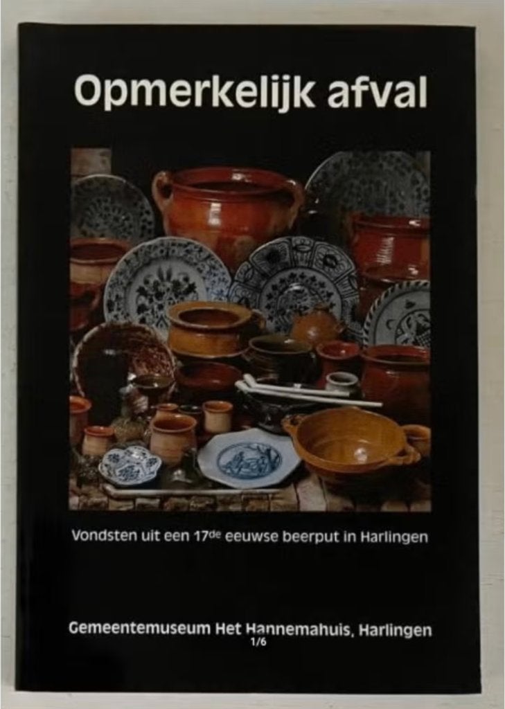 Opmerkelijk Afval - Vondsten uit een 17de eeuwse beerput, Boeken, Geschiedenis | Stad en Regio, Ophalen of Verzenden, Zo goed als nieuw