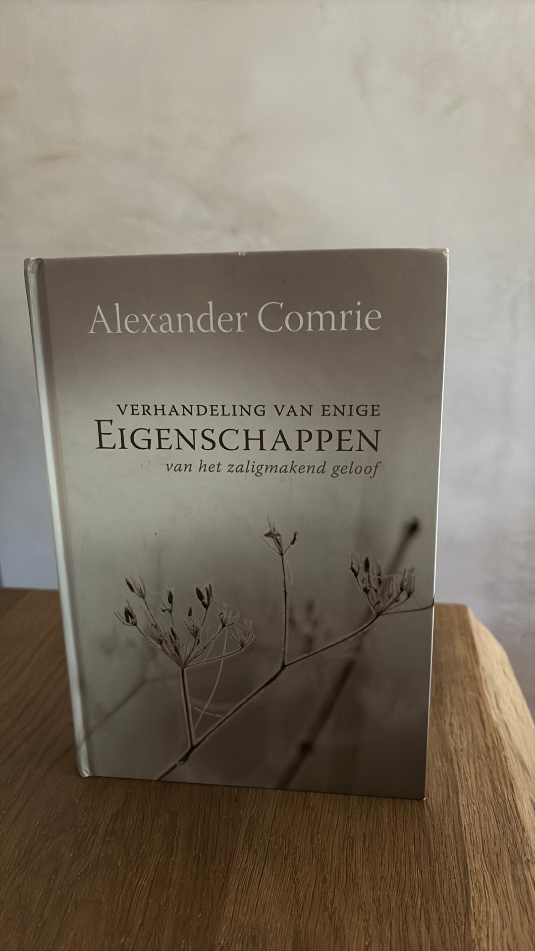 Verhandeling v enige eigenschappen zaligmakend geloof Comrie, Ophalen of Verzenden, Zo goed als nieuw, Alexander Comrie