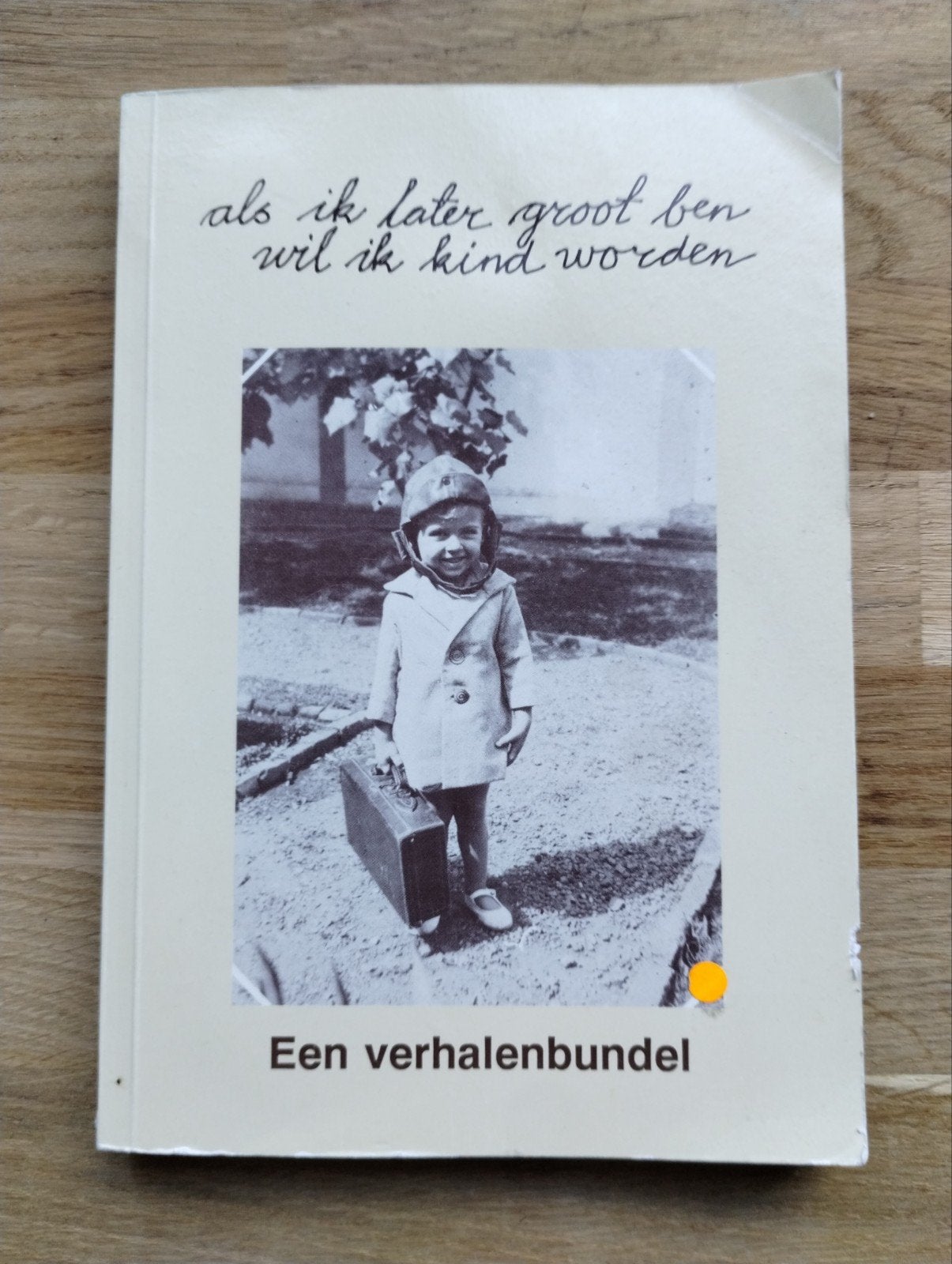 Als ik later groot ben wil ik kind worden Verhalenbundel, Ophalen of Verzenden, Algemeen, Vereniging 'Kinderen uit de Japanse Bezetting Bersiap 1941-1949'