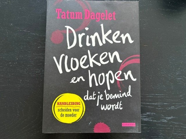 Tatum Daglet-drinken vloeken hopen dat je bemind wordt, Ophalen of Verzenden