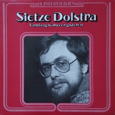 Sietze Dolstra ‎  Vandaag Is Alweer Gisteren  lp, LP, Gebruikt, Pop, 12 inch