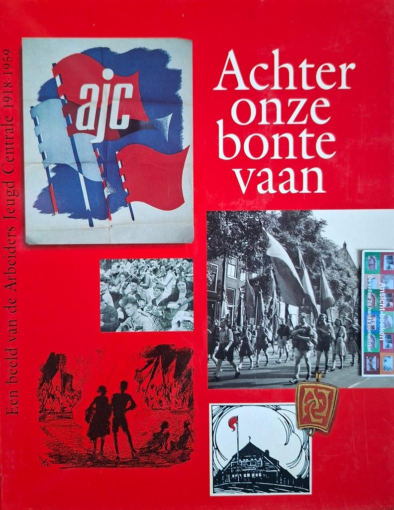 Achter onze bonte vaan, een beeld van de Arbeiders Jeugd...., 20e eeuw of later, Ophalen of Verzenden, Zo goed als nieuw, Noor Meilof-Witte e.a.