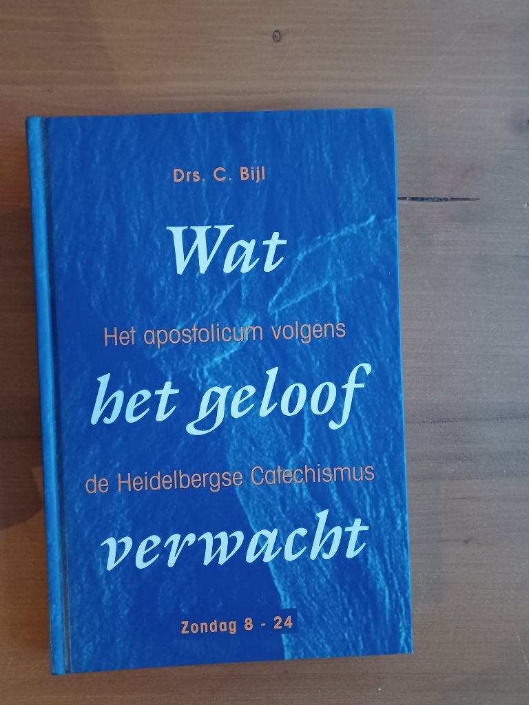 Wat het geloof verwacht - HC Zondag 8-24, Boeken, Gelezen, Christendom | Protestants, Ophalen of Verzenden, Drs. C. Bijl
