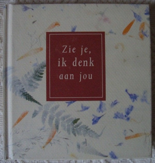 Zie je, ik denk aan jou - samengesteld door Gerd de Ley - hc, Meerdere auteurs, Ophalen of Verzenden, Zo goed als nieuw, Gerd de Ley