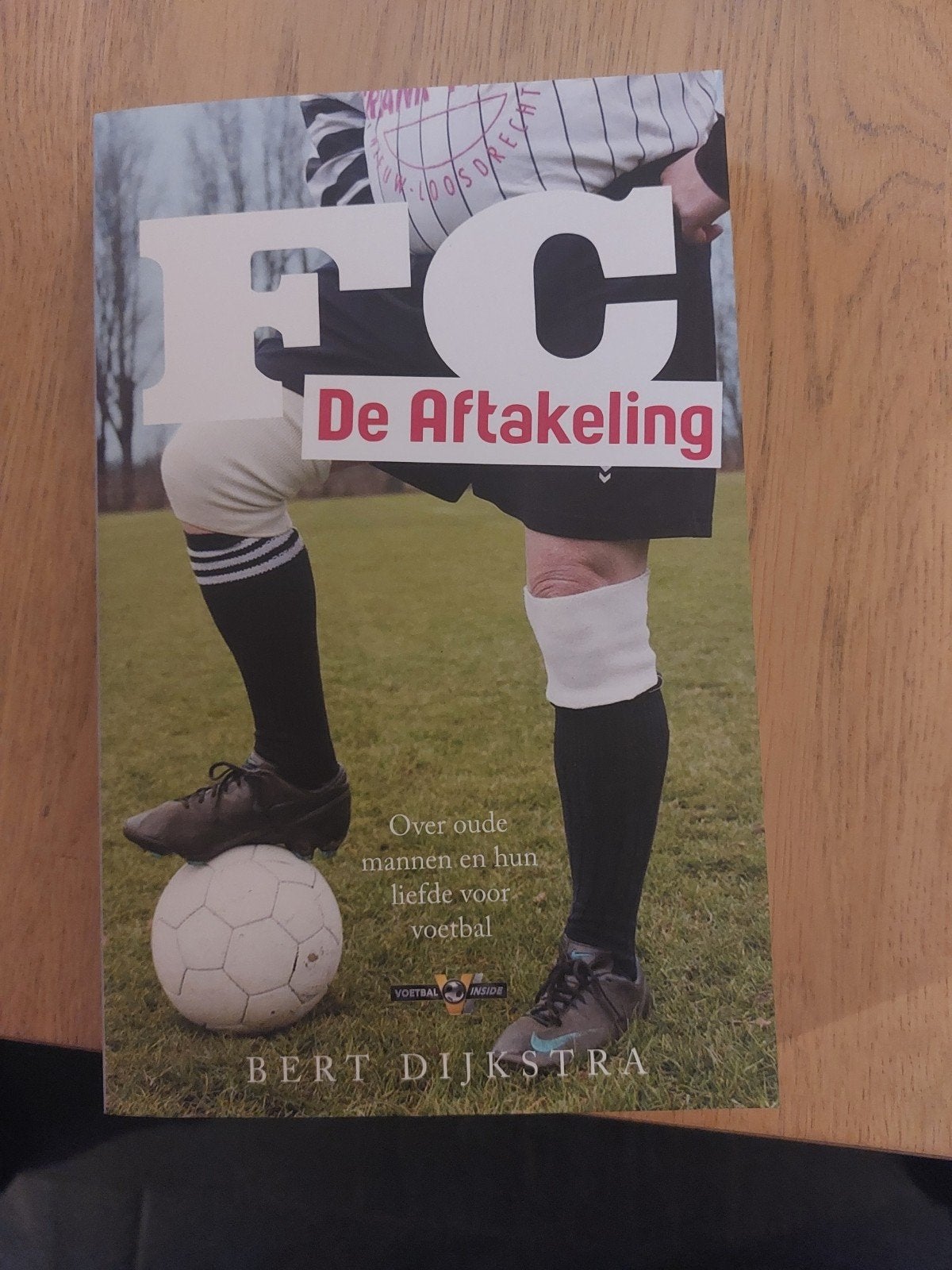 FC De Aftakeling Over oude mannen en hun liefde voor voetbal, Ophalen of Verzenden, Zo goed als nieuw, Bert Dijkstra, Overige sporten