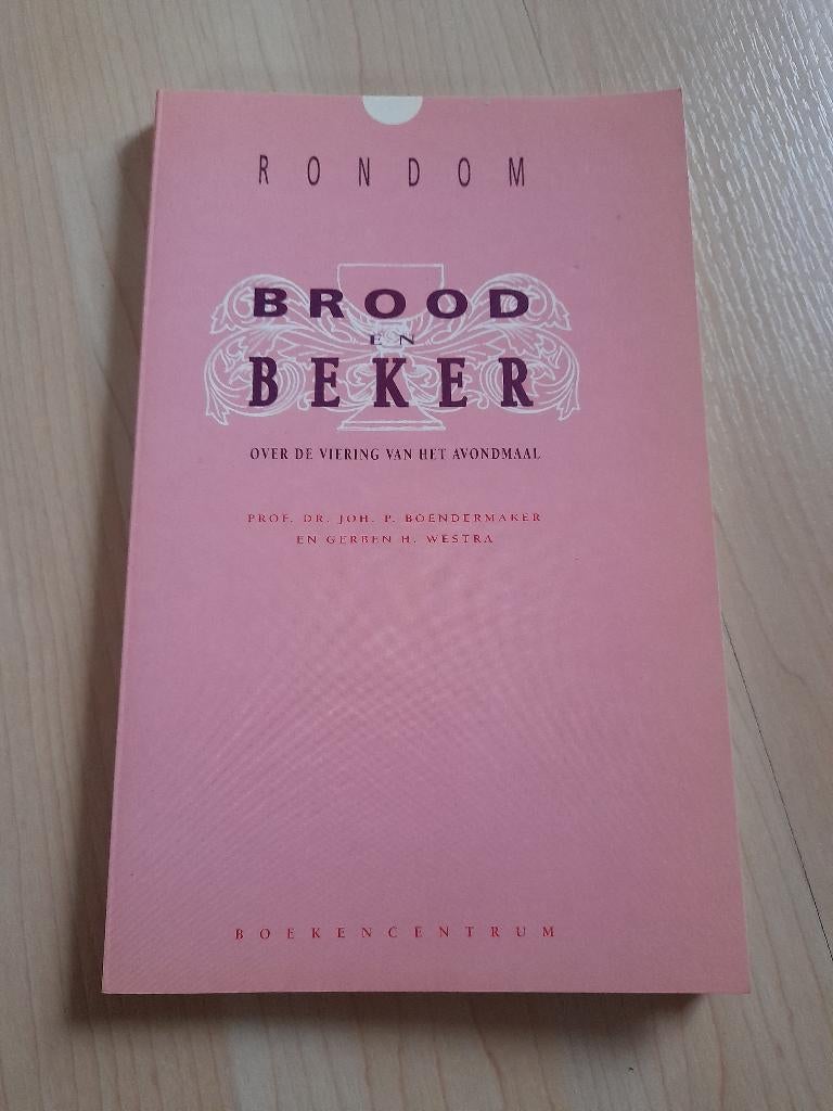 RONDOM BROOD EN BEKER OVER DE VIERING VAN HET AVONDMAAL door, Ophalen of Verzenden, Gelezen