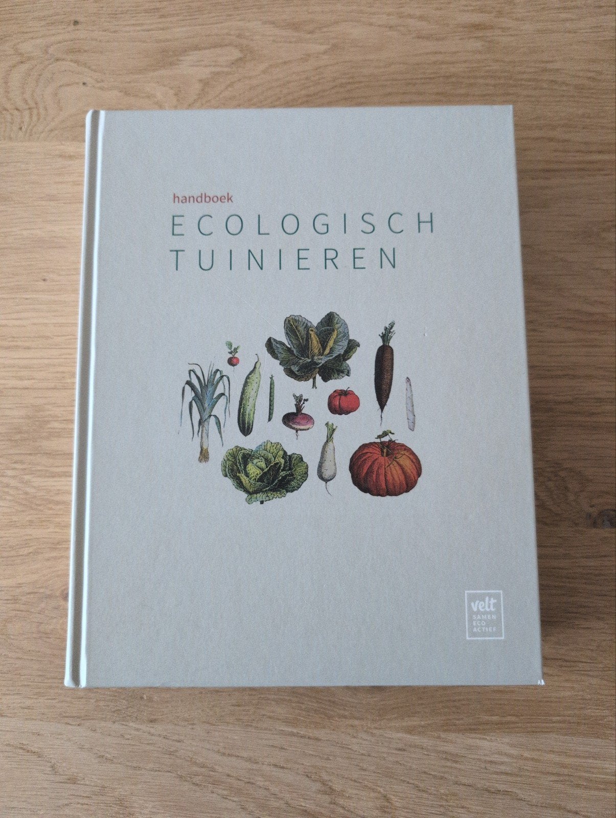 Handboek Ecologisch Tuinieren - Velt, Ophalen, Nieuw, Wim Lymbaert, Bart van Riet, Moestuin