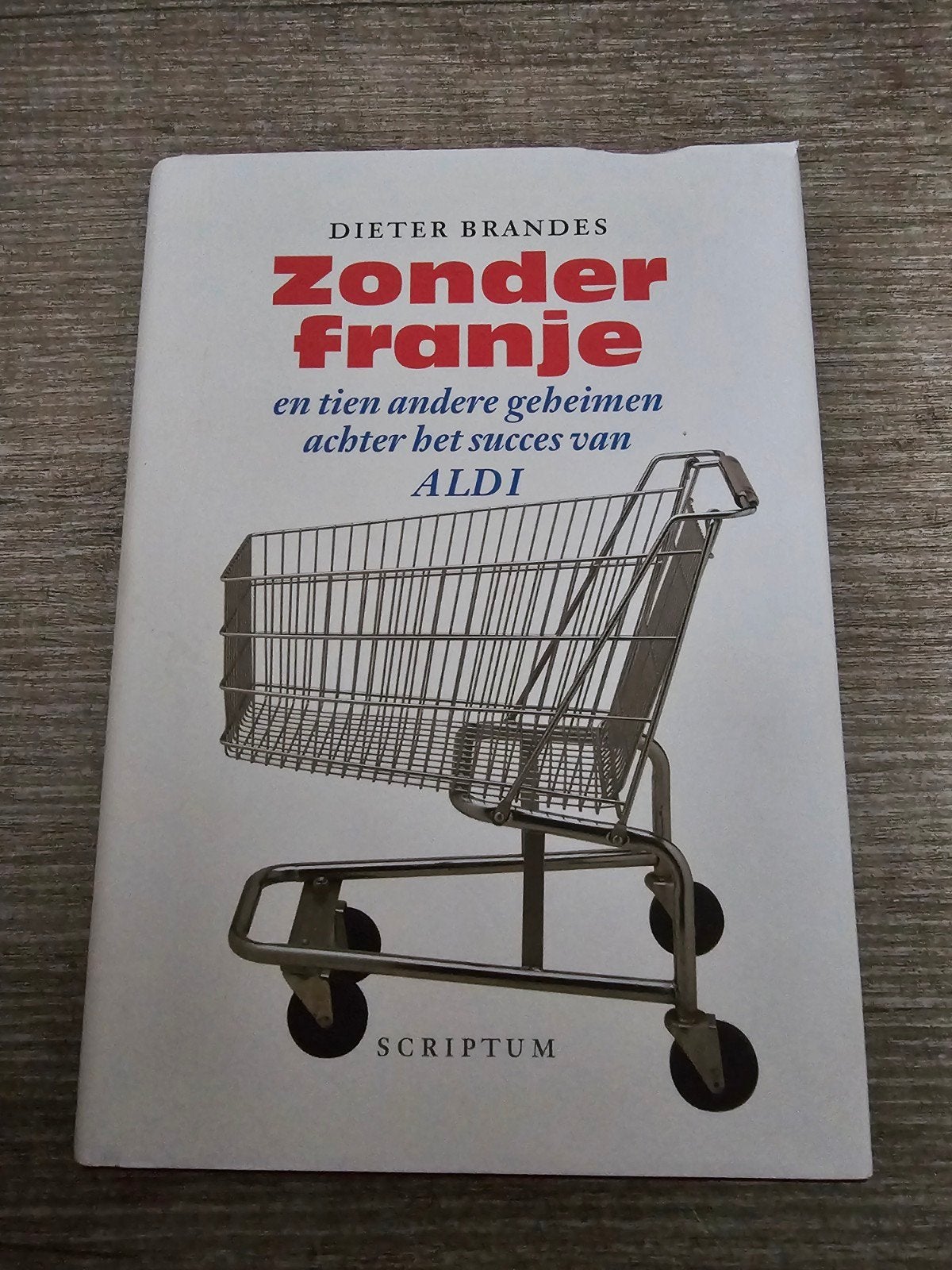 Zonder Franje: Geheimen achter het succes van ALDI, Ophalen of Verzenden, Gelezen, Dieter Brandes