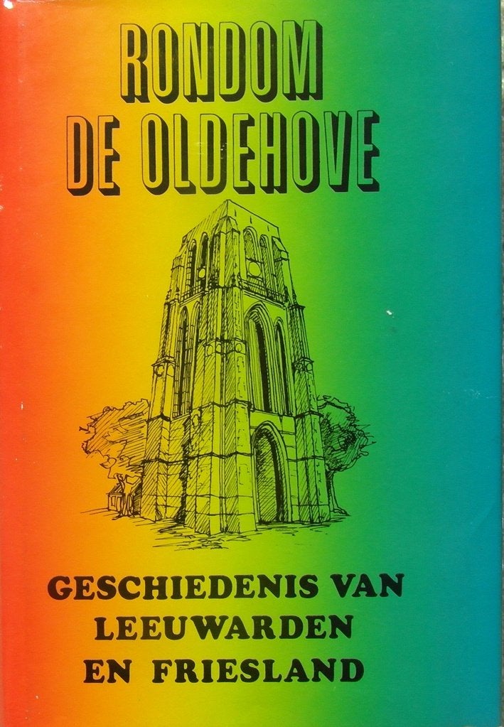 Rondom de Oldehove. Geschiedenis van Leeuwarden en Friesland, Boeken, Geschiedenis | Stad en Regio, Ophalen of Verzenden, Zo goed als nieuw