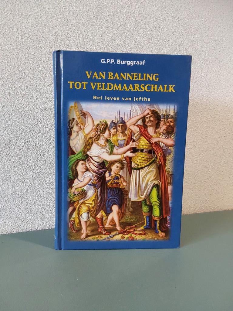 Van banneling tot veldmaarschalk, G.P.P. Burggraaf, Christendom | Protestants, Ophalen of Verzenden, Zo goed als nieuw