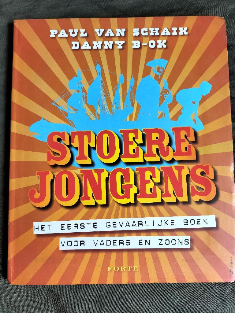Stoere jongens / 1e gevaarlijke boek voor vaders en zoons, Ophalen of Verzenden, Zo goed als nieuw, Paul van Schaik & Danny B-Ok