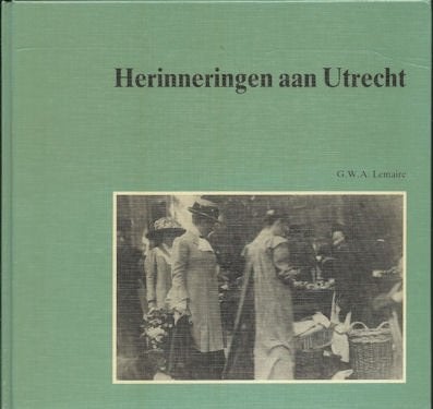 G W A Lemaire: Herinneringen aan UTRECHT, Ophalen of Verzenden, Gelezen