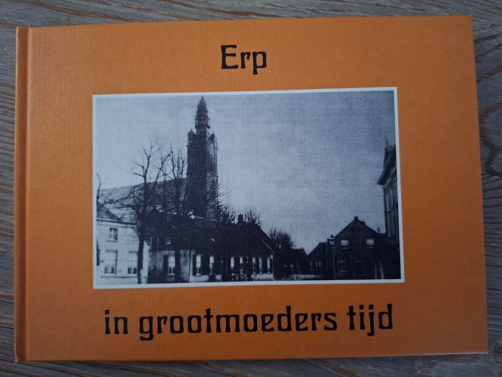 Erp in grootmoeders tijd - Historisch boek, Boeken, Geschiedenis | Stad en Regio, Ophalen of Verzenden, 20e eeuw of later, Zo goed als nieuw
