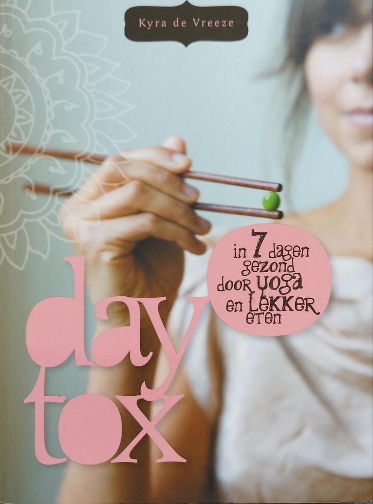 Daytox: In 7 dagen gezond door yoga en lekker eten, Boeken, Ophalen of Verzenden, Nieuw, Dieet en Voeding, Kyra de Vreeze