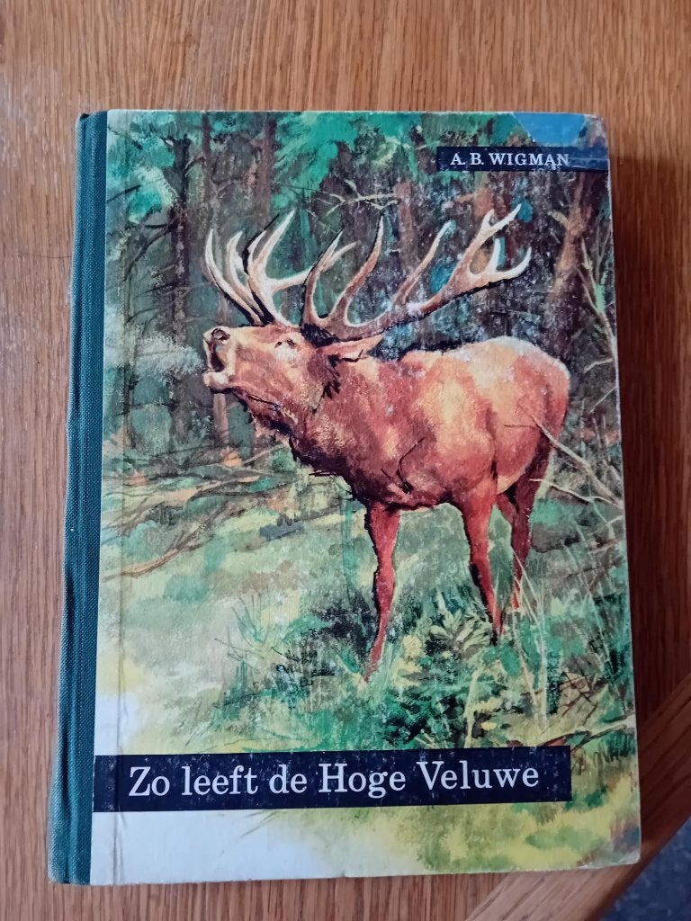 Zo leeft de Hoge Veluwe met A.B.Wigman-Rien Poortvliet 1960, Ophalen of Verzenden, Gelezen