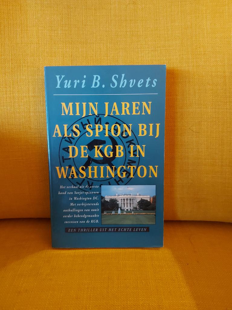 Mijn jaren als spion bij de KGB in Washington - Yuri Shvets., Ophalen of Verzenden, Zo goed als nieuw, Overige