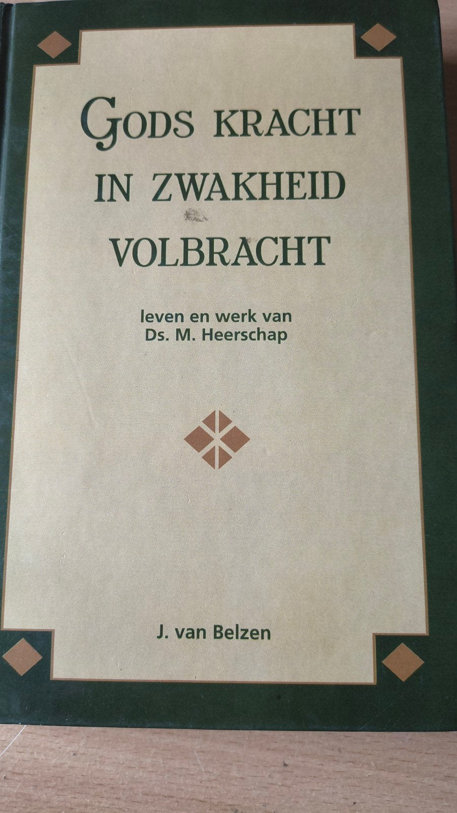 Gods kracht in zwakheid volbracht. J van Belzen, Christendom | Protestants, Ophalen of Verzenden, Zo goed als nieuw, J van Belzen