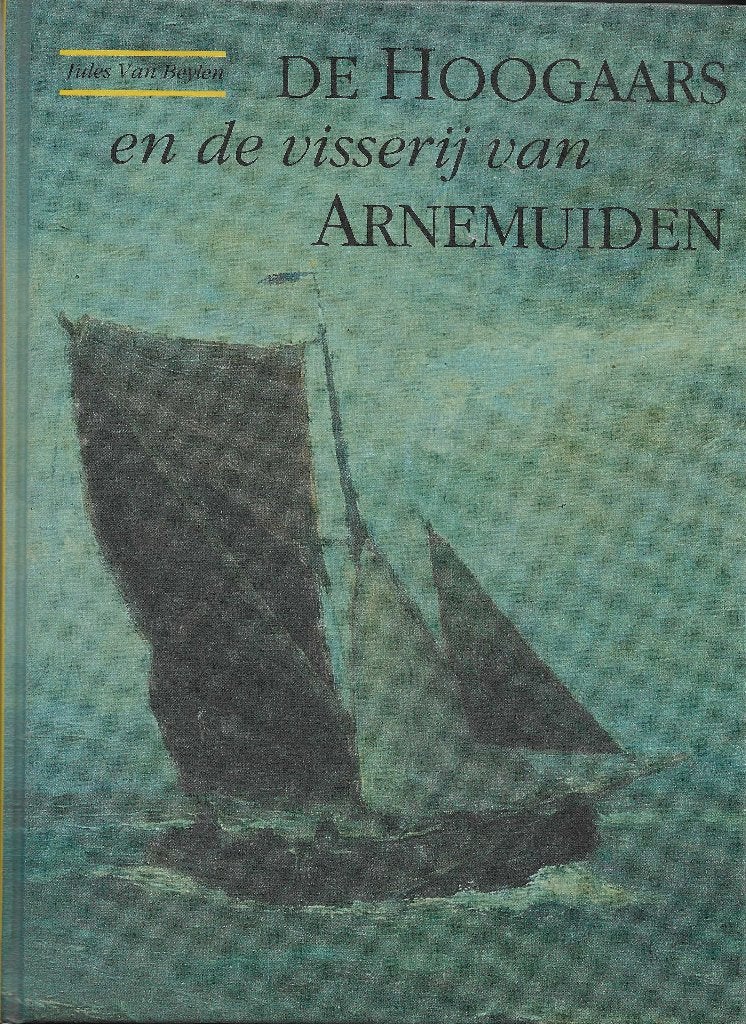 Beylen,Jules van- De hoogaars en de visserij van Arnemuiden, Boeken, Ophalen of Verzenden, Zo goed als nieuw, Beylen, Jules van