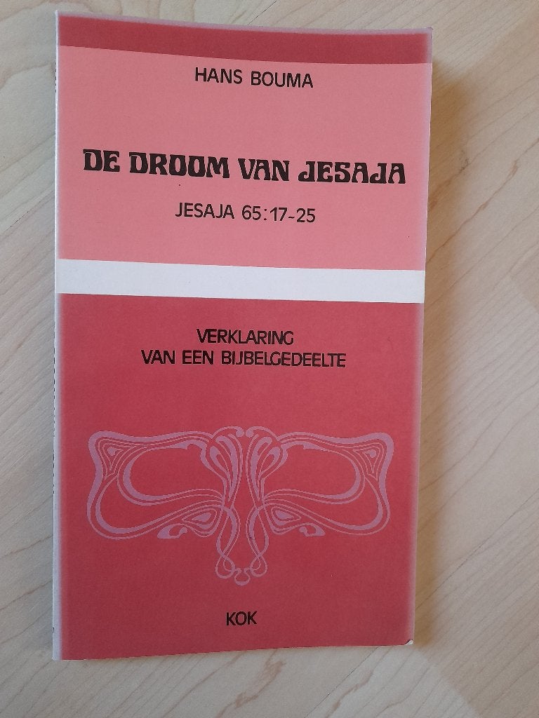 DE DROOM VAN JESAJA JESAJA 65:17-25 Hans Bouma VERKLARING, Ophalen of Verzenden, Zo goed als nieuw