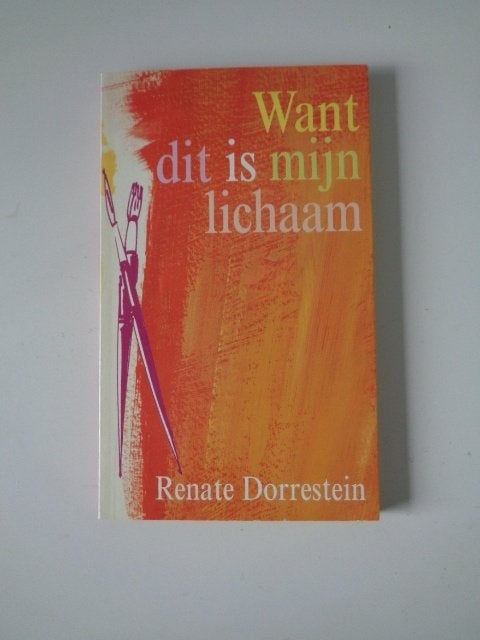 4931-6-3 : Want dit is mijn lichaam - Renate Dorrestein., Ophalen of Verzenden, Gelezen