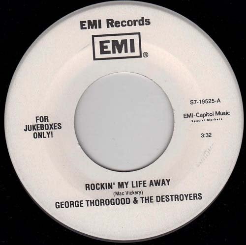 GEORGE THOROGOOD - Rockin' My Life Away 7"