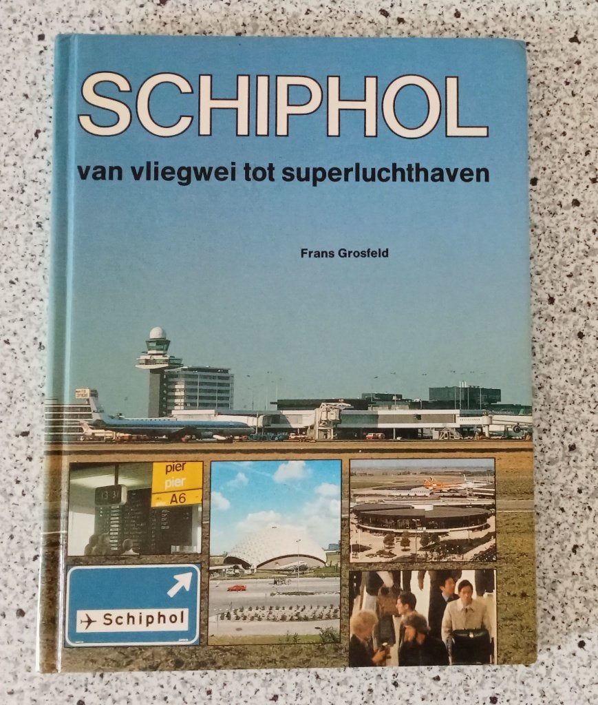 Grosfeld, Frans - Schiphol / Van vliegwei tot superluchthave, Verzenden, Gelezen