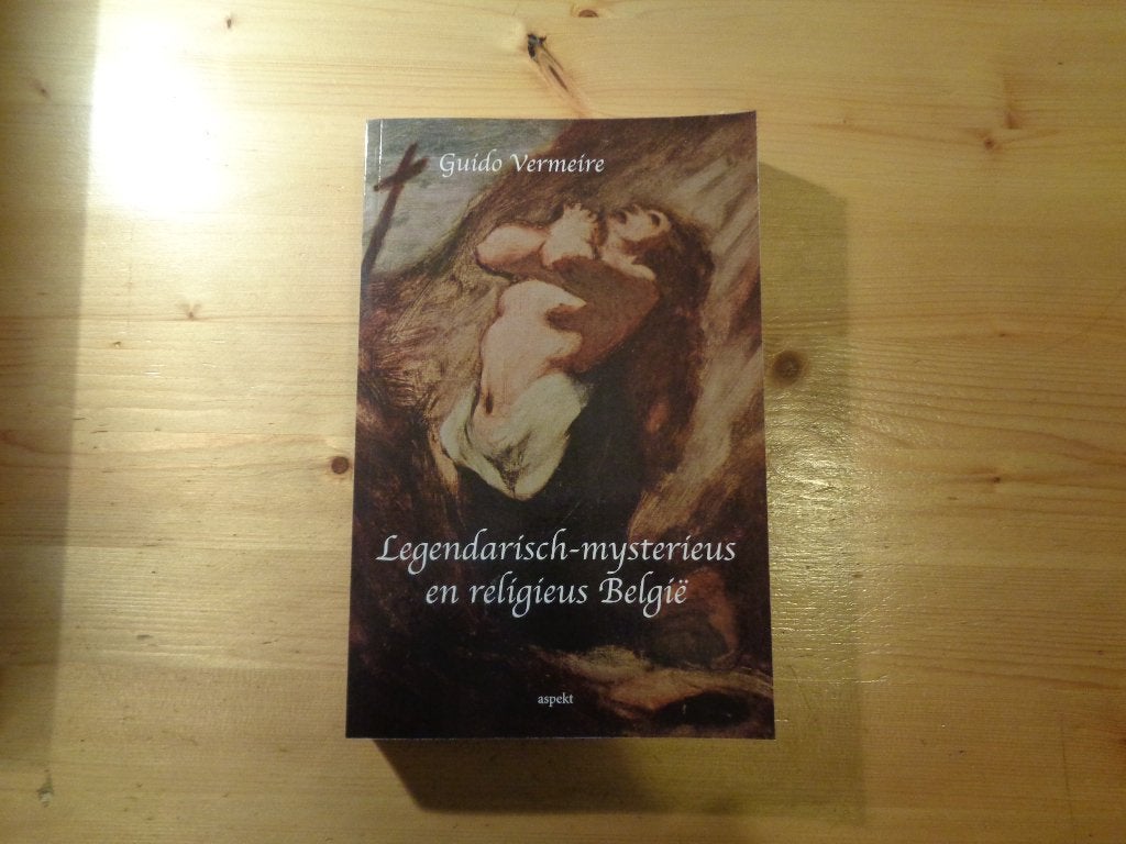Guido Vermeire - Legendarisch mysterieus en religieus Belgie, Boeken, Esoterie en Spiritualiteit, Ophalen, Spiritualiteit algemeen