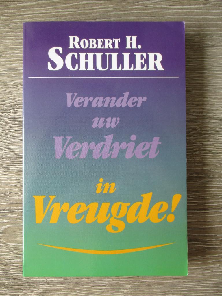 Verander uw verdriet in vreugde - Robert H. Schuller, Ophalen of Verzenden, Gelezen