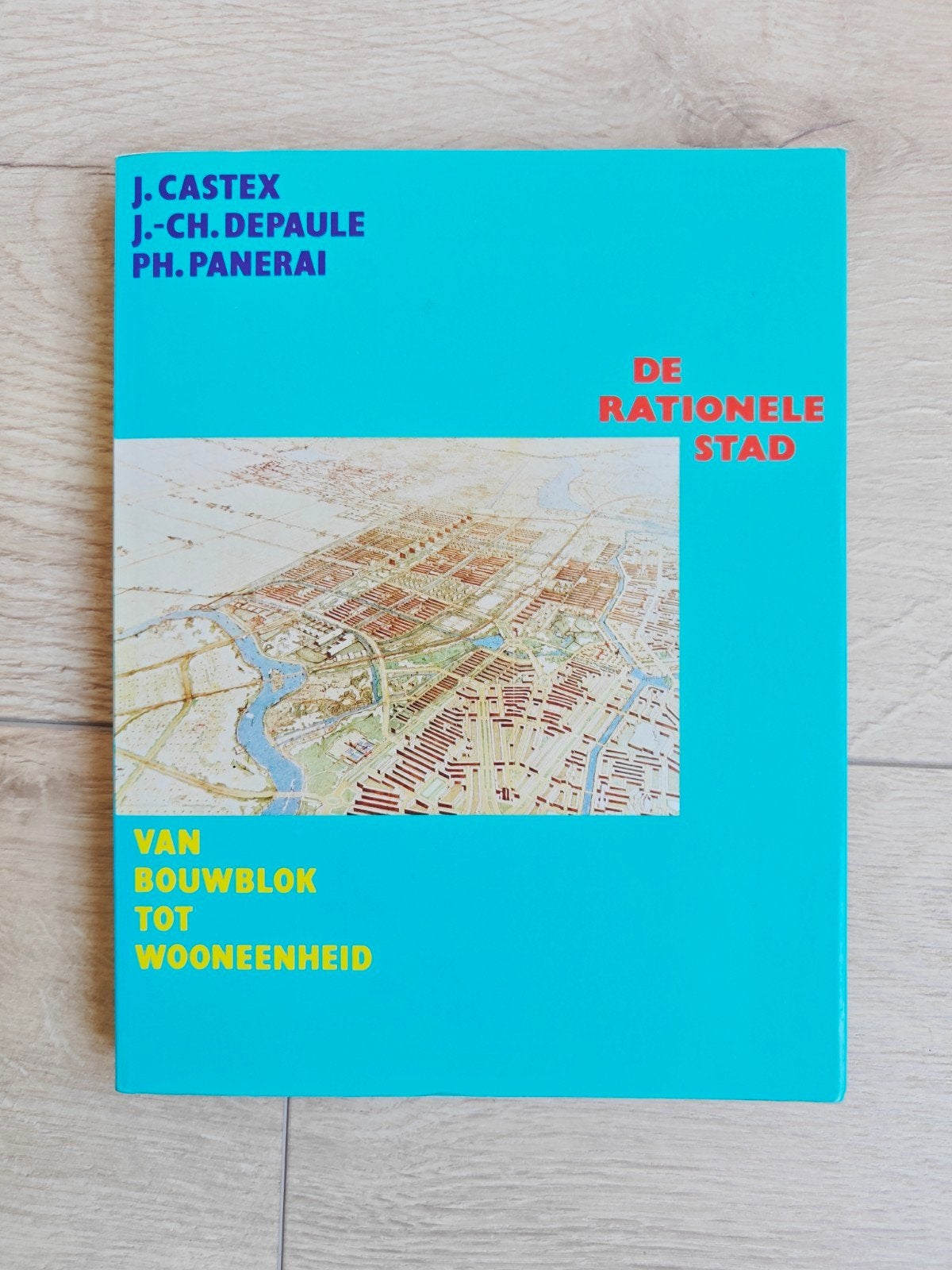 De Rationele Stad: Van Bouwblok tot Wooneenheid, Gelezen, Ophalen of Verzenden, J. Castex, J.-Ch. Depaule, Ph. Panerai, Architectuur algemeen