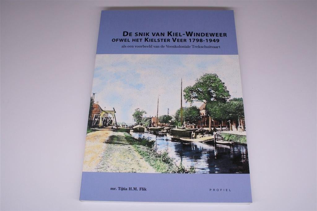 De Snik van Kiel-Windeweer — Trekschuitvaart [1798-1949], Ophalen of Verzenden, Zo goed als nieuw