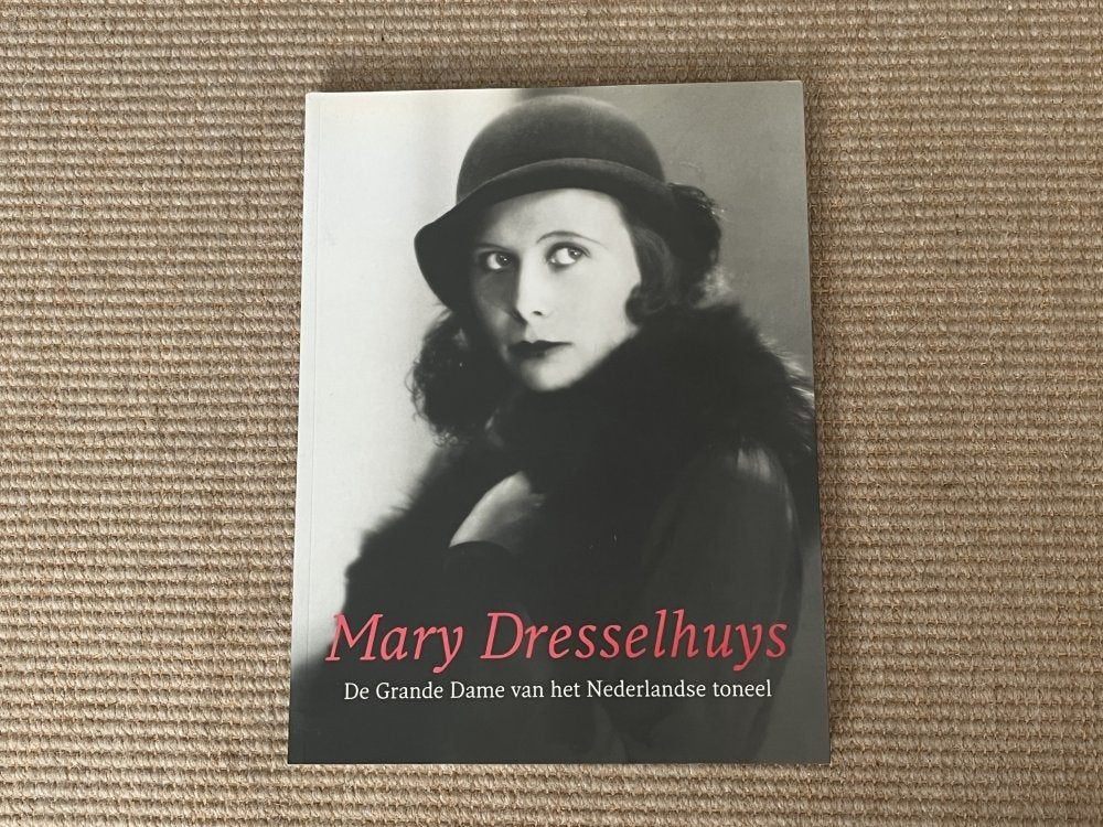 Mary Dresselhuys | De Grande Dame van het Nederlands Toneel, Ophalen of Verzenden, Gelezen, Toneel