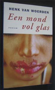 Henk van Woerden : Een mond vol glas, Boeken, Ophalen of Verzenden, Zo goed als nieuw