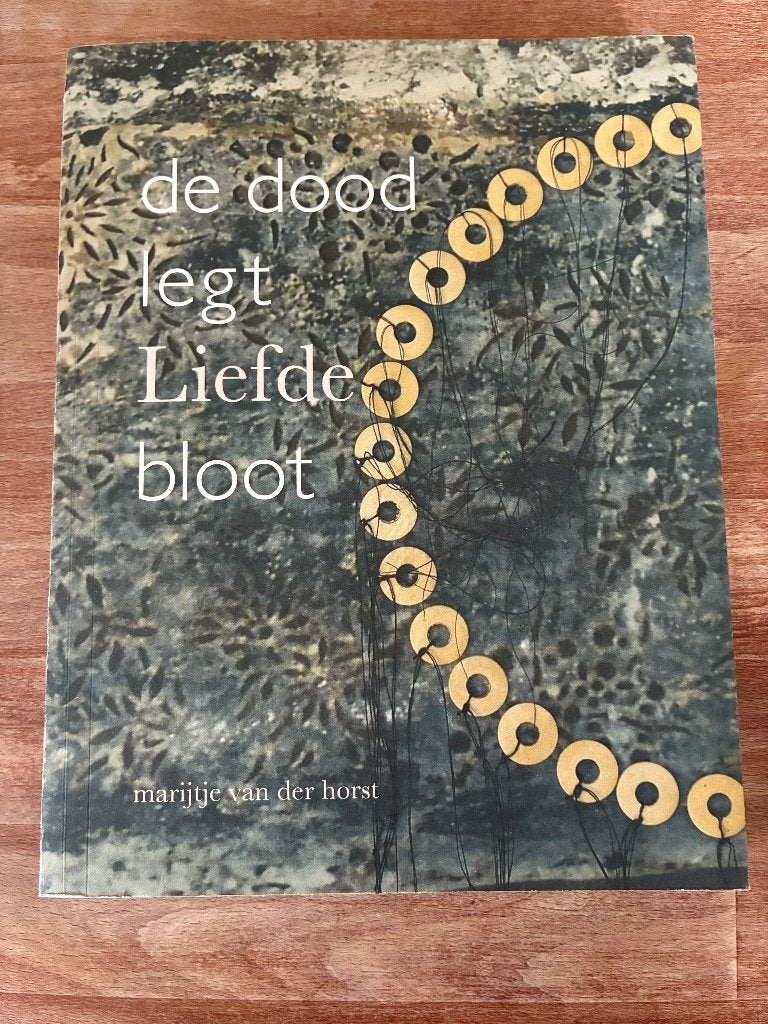De dood legt liefde bloot Marijtje van der Horst, Verzenden, Gelezen, Marijtje van der Horst