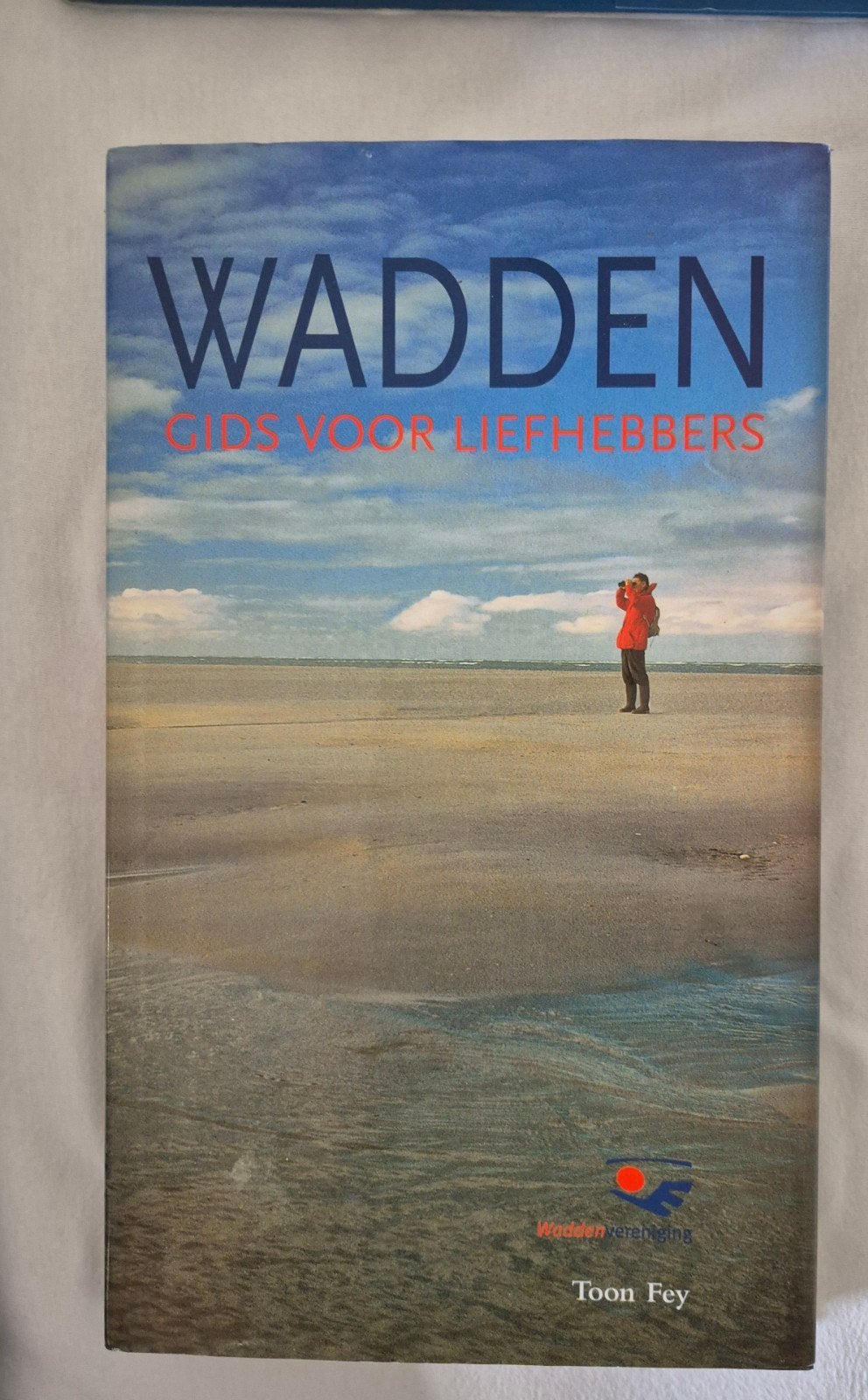 Wadden: Gids voor Liefhebbers - Toon Fey, Ophalen of Verzenden, Zo goed als nieuw, Wandel- of Recreatiegebieden, Toon Fey