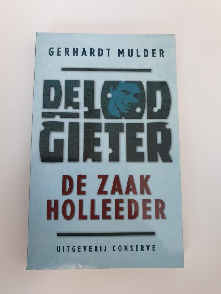De Loodgieter: De Zaak Holleeder - Gerhardt Mulder, Ophalen of Verzenden, Gelezen, Gerhardt Mulder