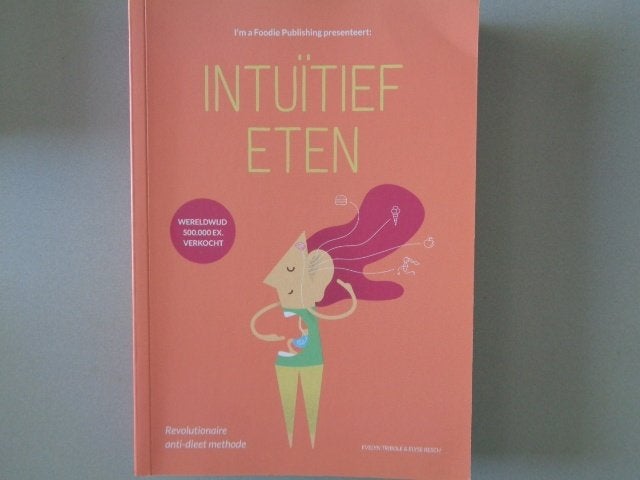 Intuïtief eten - Revolutionaire anti-dieet methode, Boeken, Gelezen, Dieet en Voeding, Evelyn Tribole & Elyse Resch, Ophalen of Verzenden