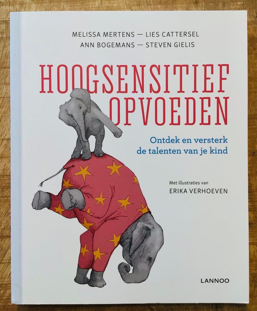 Hoogsensitief opvoeden – Melissa Mertens, Opvoeding 6 tot 10 jaar, Melissa Mertens, Lies Cattersel, Ann Bogemans en Steven Gielis