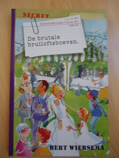Iris en Ko 9, De brutale bruiloftsboeven. Bert Wiersema, Boeken, Ophalen of Verzenden, Zo goed als nieuw, Fictie algemeen