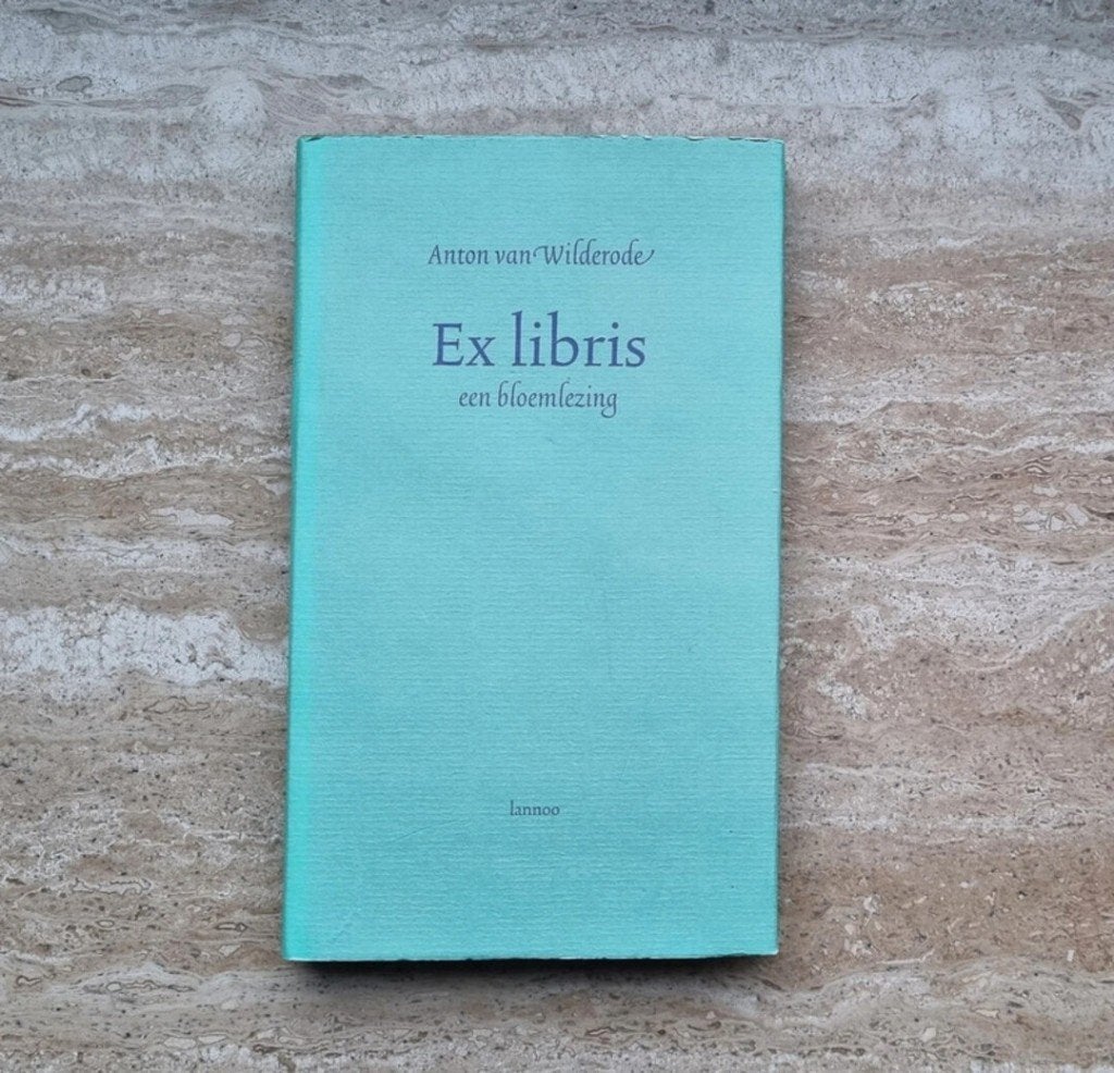 Ex libris, een bloemlezing, Anton van Wilderode (hardcover), Verzenden, Zo goed als nieuw, Anton Van Wilderode, Eén auteur
