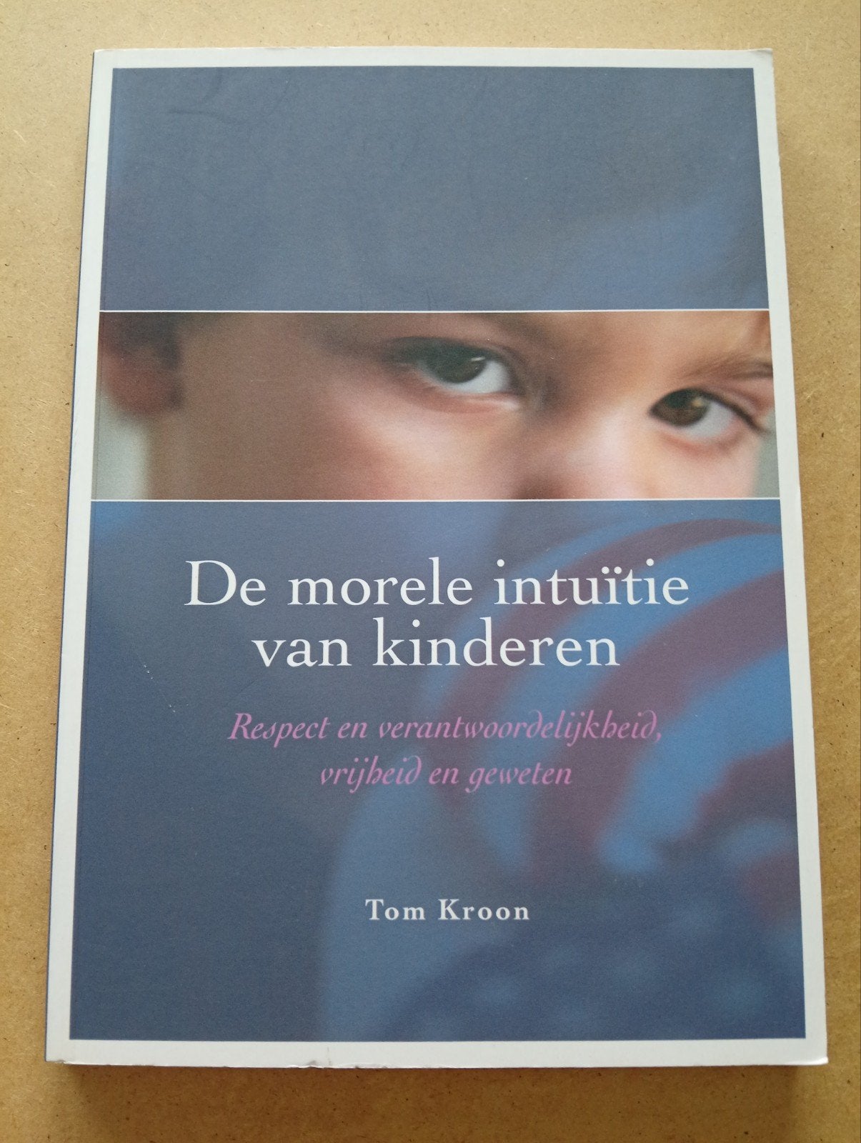 De morele intuïtie van kinderen - Tom Kroon, Ophalen of Verzenden, Opvoeding tot 6 jaar, Tom Kroon, Zo goed als nieuw