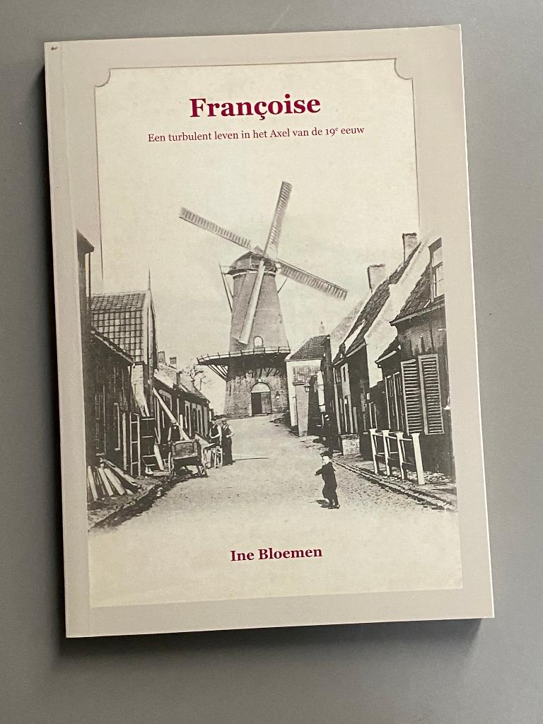 Françoise, Een turbulent leven in het Axel van de 19e eeuw, Boeken, Geschiedenis | Stad en Regio, Ophalen of Verzenden, 20e eeuw of later