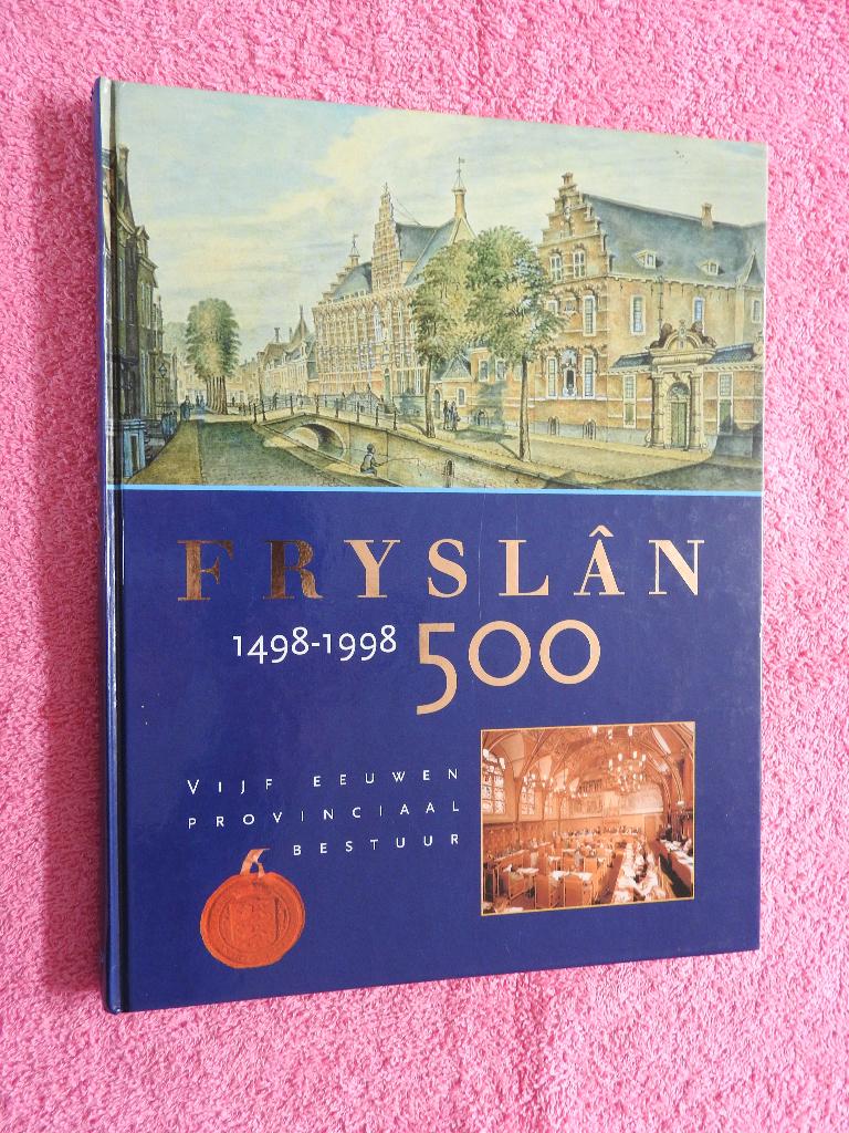Fryslân 500 - 1498-1998 - Vijf eeuwen Provinciaal Bestuur, Boeken, Ophalen of Verzenden, Zo goed als nieuw