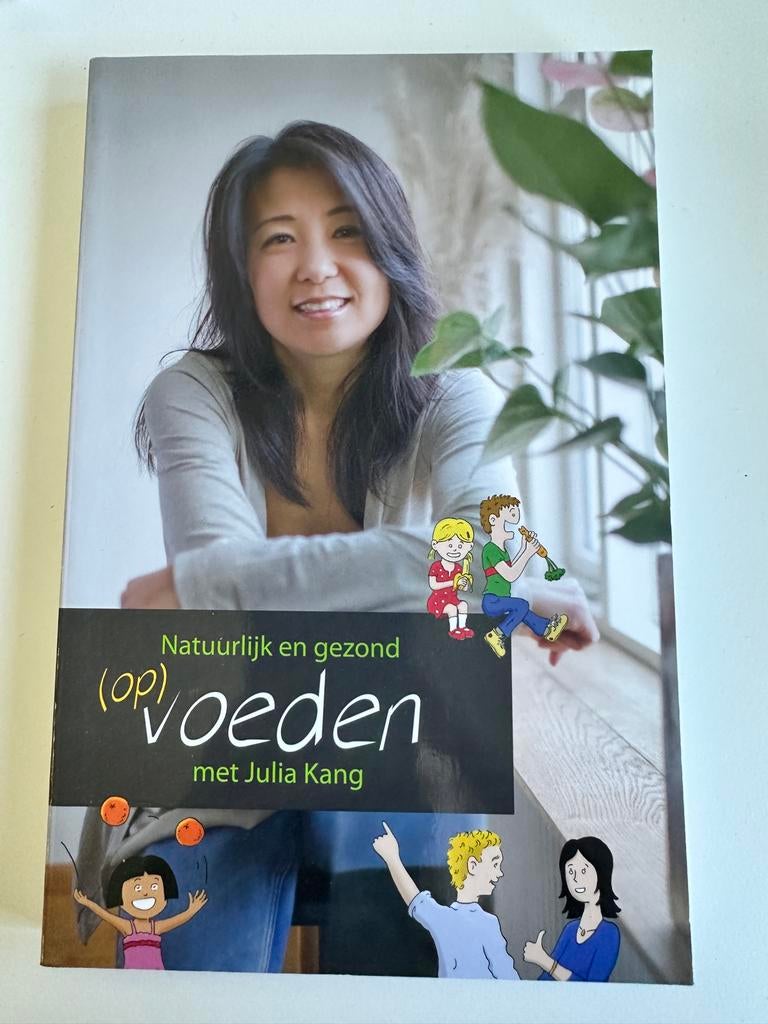Julia Kang - Natuurlijk en gezond (op)voeden, Boeken, Ophalen, Zo goed als nieuw, Julia Kang