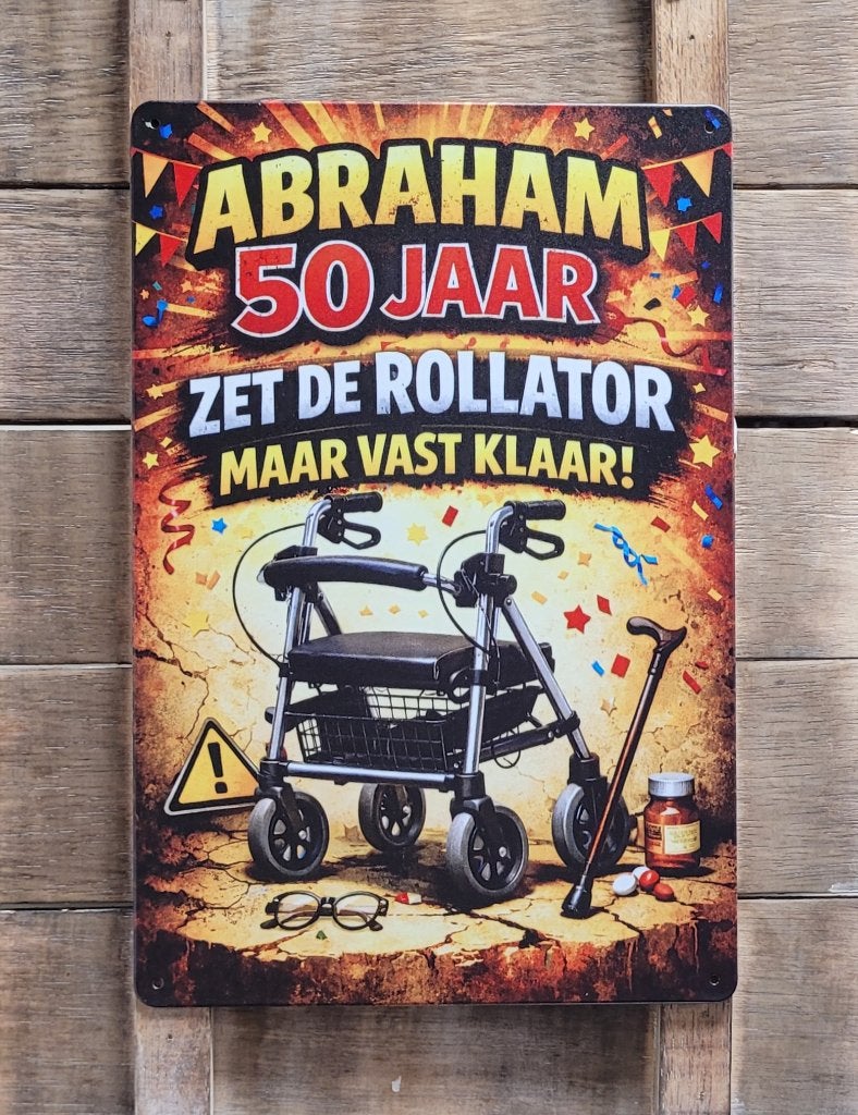 Abraham 50 jaar zet rollator klaar reclamebord van metaal, Info@deconoord.nl, Deco Noord, Nieuw, Ophalen of Verzenden