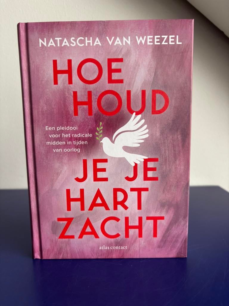 HOE HOUD JE JE HART ZACHT | Natascha van Weezel, Natascha van Weezel, Ophalen of Verzenden, Zo goed als nieuw, Praktische filosofie