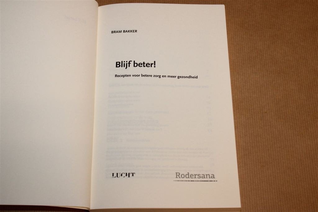 Blijf Beter! — Bram Bakker over Zorg en Gezond Leven, Ophalen of Verzenden, Zo goed als nieuw