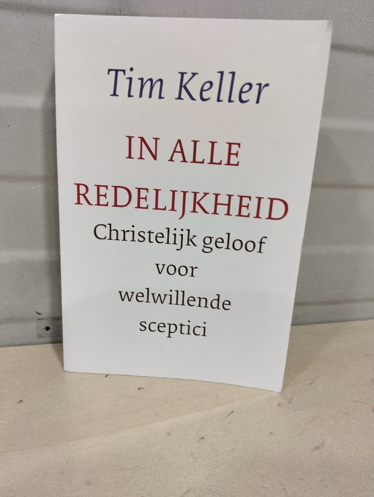 Nr. 231 Tim Keller, in alle redelijkheid, Keller, Tim, Christendom | Protestants, Ophalen of Verzenden, Zo goed als nieuw