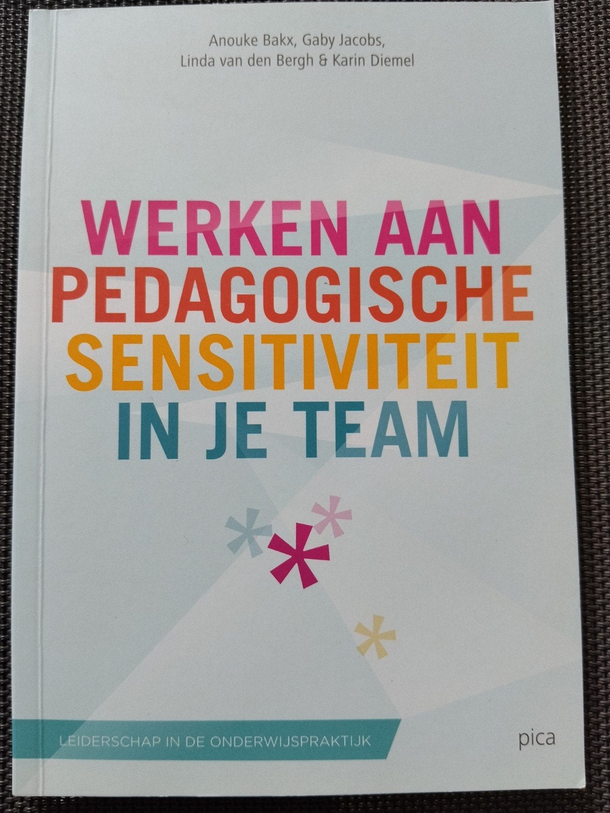 Werken aan Pedagogische Sensitiviteit in je Team, Anouke Bakx, Gaby Jacobs, Linda van den Bergh & Karin Diemel, Ophalen of Verzenden