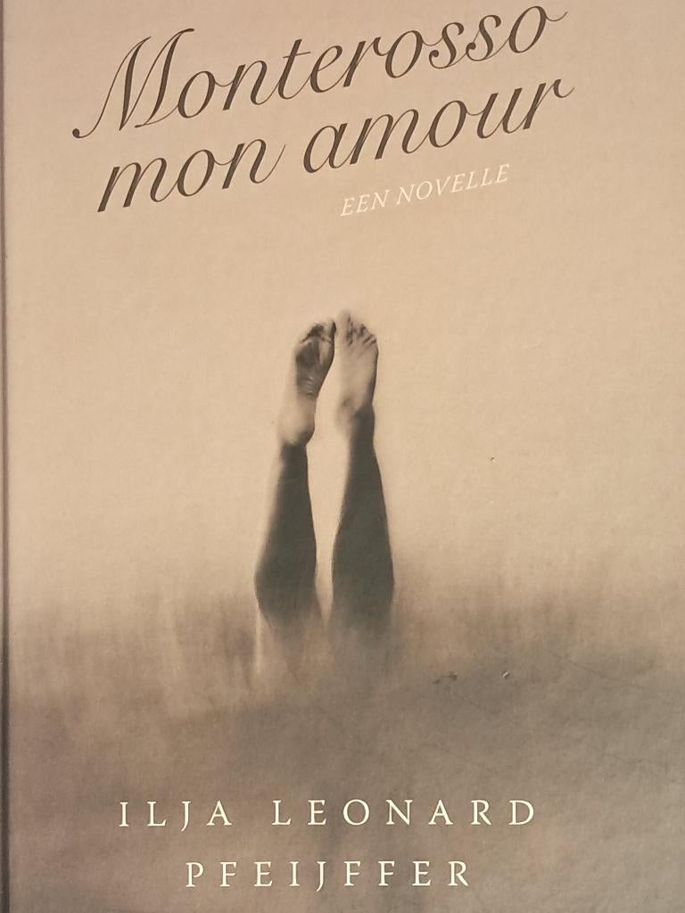 Monterosso mon amour | Ilja Leonard Pfeijffer | Hardcover, Gelezen, Ilja Leonard Pfeijffer, Ophalen of Verzenden, Nederland