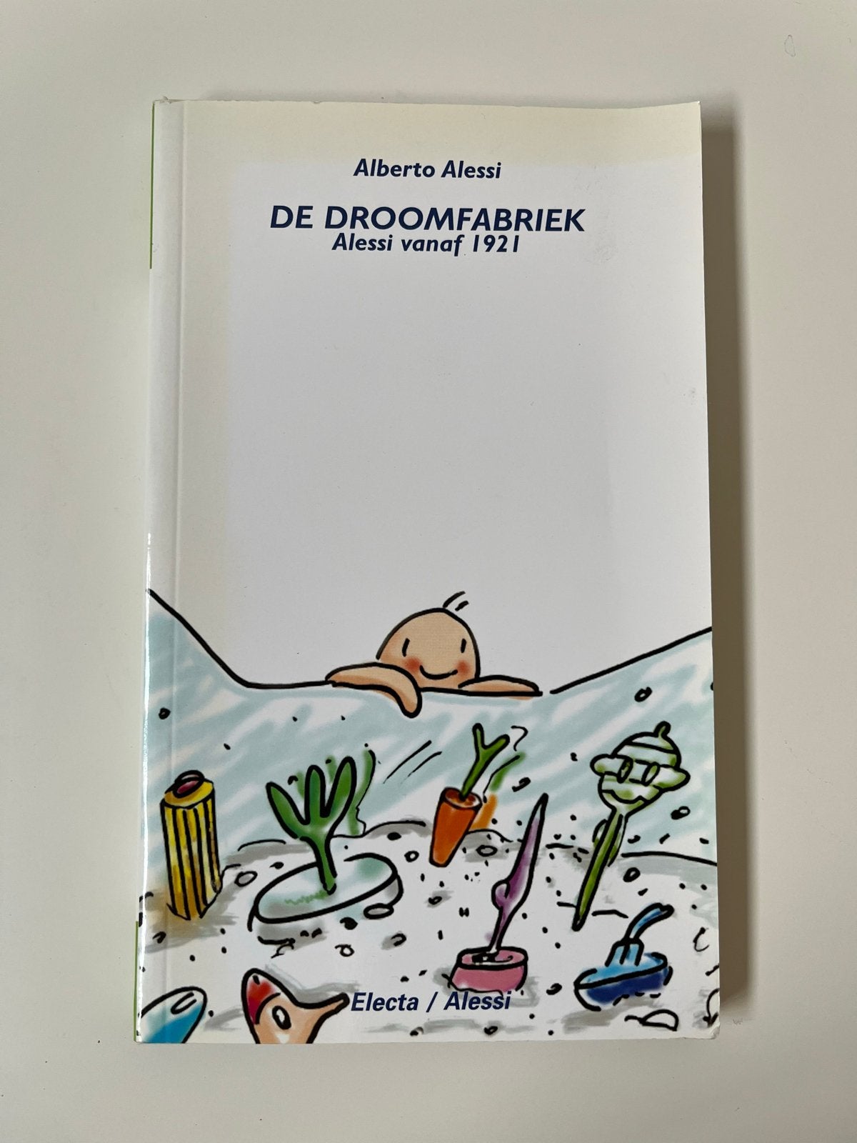 Alberto Alessi - De Droomfabriek - Alessi vanaf 1921, Ophalen of Verzenden, Gelezen, Overige onderwerpen